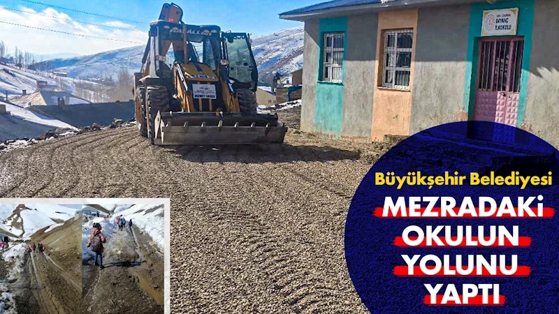 Büyükşehir Belediyesi mezradaki okulun yolunu yaptı