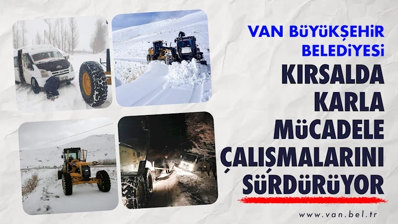 Van Büyükşehir Belediyesi kırsalda karla mücadele çalışmalarını sürdürüyor