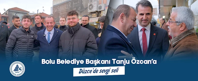 Bolu Belediye Başkanı Tanju Özcan’a Düzce’de sevgi seli