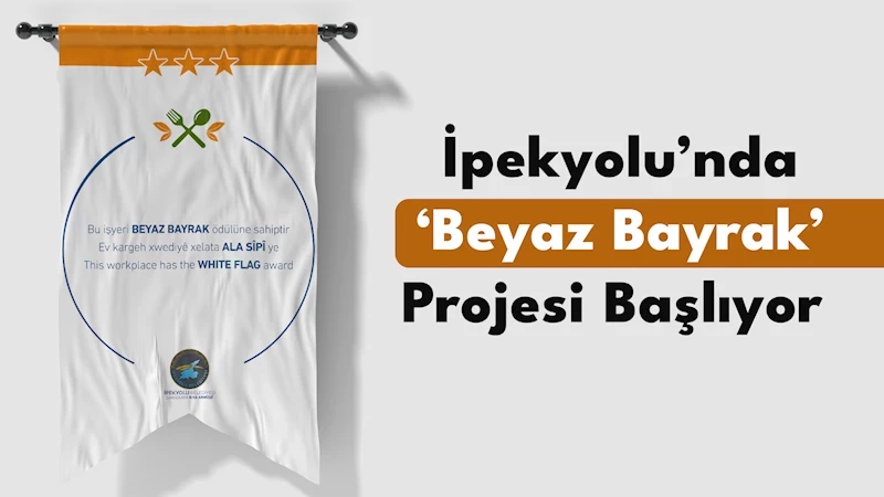 İpekyolu’nda ‘Beyaz Bayrak’ Projesi Başlıyor