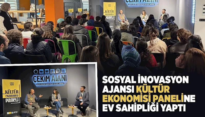 SOSYAL İNOVASYON AJANSI “KÜLTÜR EKONOMİSİ PANELİ”NE EV SAHİPLİĞİ YAPTI