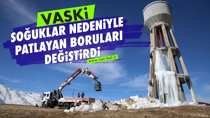 VASKİ soğuklar nedeniyle patlayan boruları değiştirdi