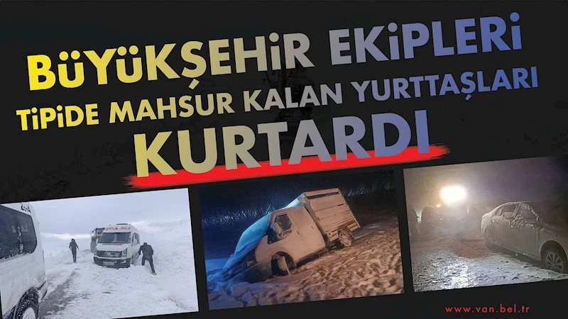 Büyükşehir Belediyesi ekipleri tipide mahsur kalan yurttaşları kurtardı