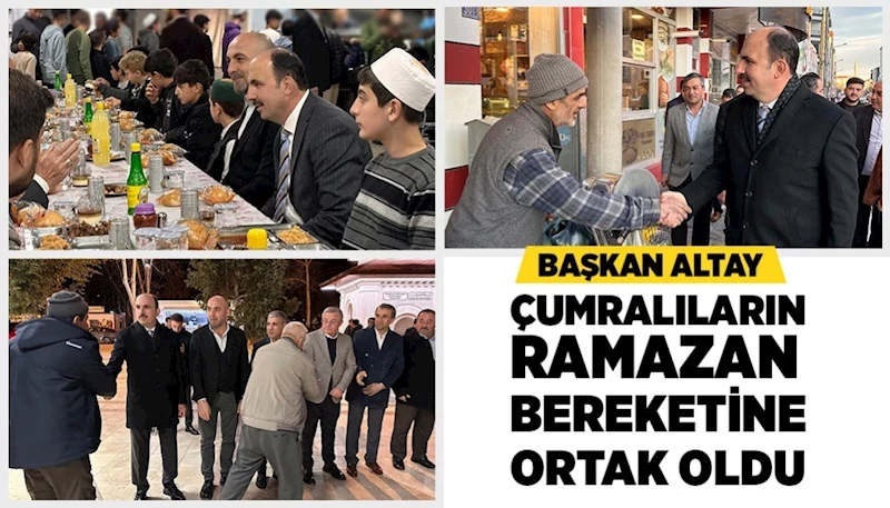 BAŞKAN ALTAY ÇUMRALILARIN RAMAZAN BEREKETİNE ORTAK OLDU