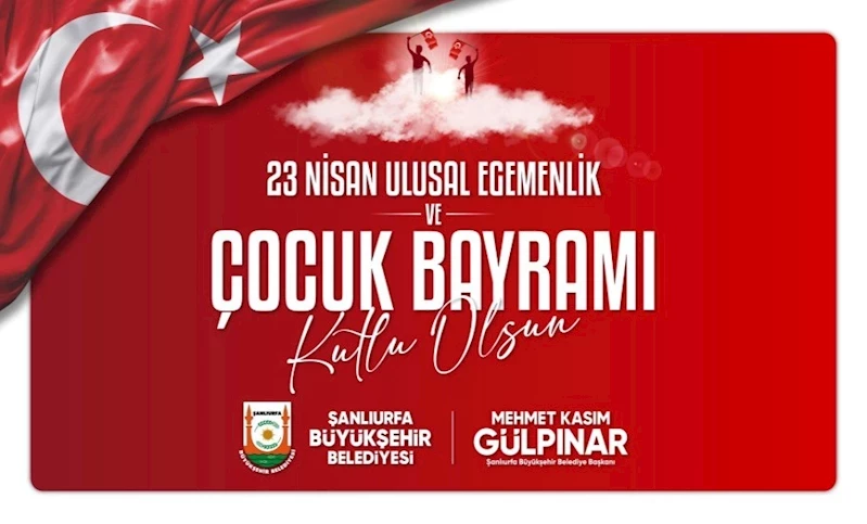 BAŞKAN GÜLPINAR’DAN 23 NİSAN ULUSAL EGEMENLİK VE ÇOCUK BAYRAMI MESAJI