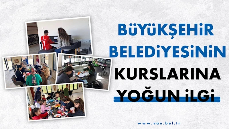 BÜYÜKŞEHİR BELEDİYESİNİN KURSLARINA YOĞUN İLGİ