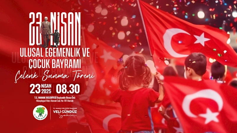 Mamak, 23 Nisan Ulusal Egemenlik ve Çocuk Bayramı’na Hazır