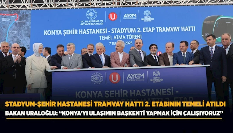STADYUM-ŞEHİR HASTANESİ TRAMVAY HATTI 2. ETABININ TEMELİ ATILDI