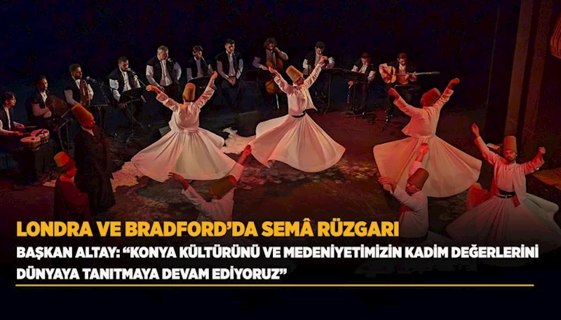 LONDRA VE BRADFORD’DA SEMÂ RÜZGARI